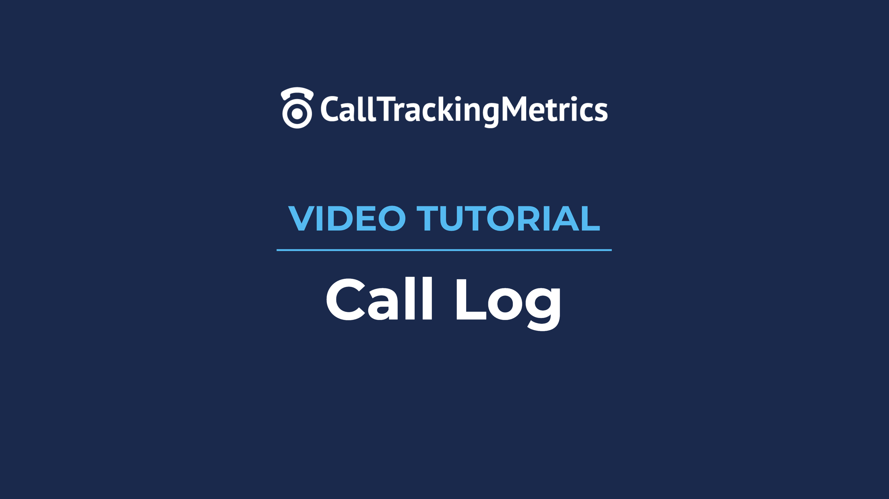 Call Log Overview CTM Training Center